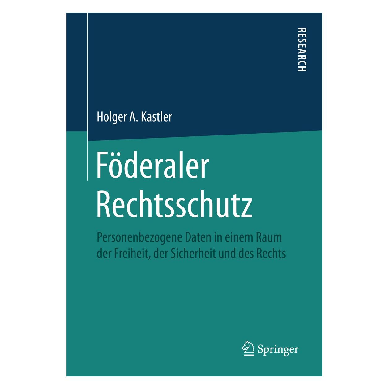 Springer Kastler:Föderaler Rechtsschutz (Deutsch, Hardcover, Holger A. Kastler) (9783658153533)