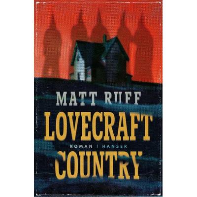 Lovecraft Country, Gebundene Ausgabe von Matt Ruff, Carl Hanser, 978-3-446-25820-4
