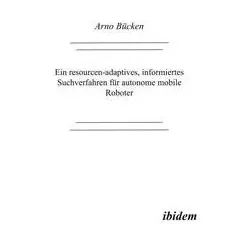 Ein resourcen-adaptives, informiertes Suchverfahren für autonome mobile Roboter, Fachbücher von Arno Bücken