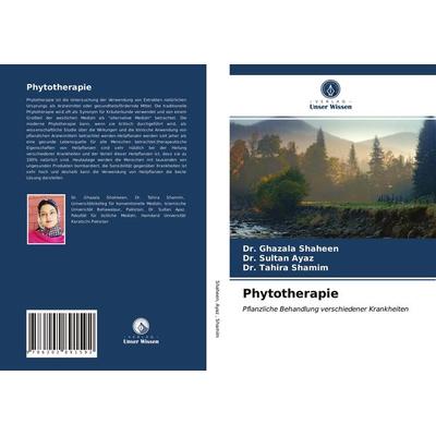Phytotherapie, Taschenbuch von Ghazala Shaheen,Sultan Ayaz,Tahira Shamim, Verlag Unser Wissen, 978-620-2-89159-2