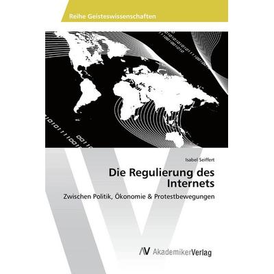 Die Regulierung des Internets, Taschenbuch von Isabel Seiffert, AV Akademikerverlag, 978-3-639-49503-4