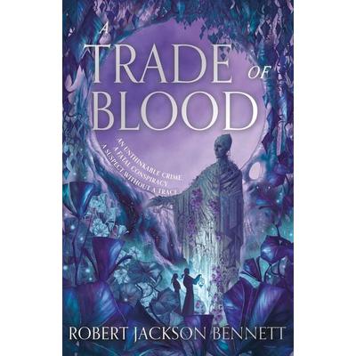 A Trade of Blood, Gebundene Ausgabe von Robert Jackson Bennett, Hodder & Stoughton, 978-1-399-72550-7