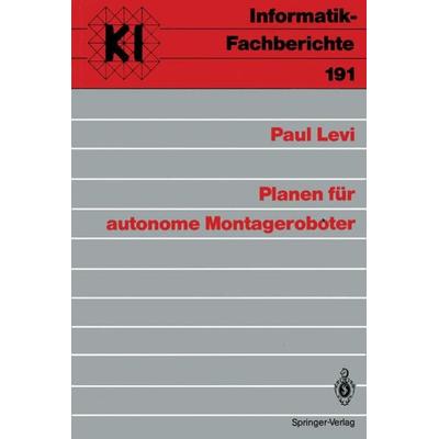 Planen für autonome Montageroboter, Taschenbuch von Paul Levi, Springer Berlin, 978-3-540-50530-3