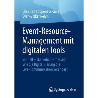 Event-Resource-Management mit digitalen Tools, Taschenbuch von Christian Coppeneur-Gülz,Sven-Volker Rehm, Springer Fachmedien Wiesbaden GmbH,
