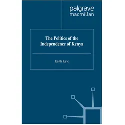 The Politics of the Independence of Kenya, Fachbücher von K. Kyle