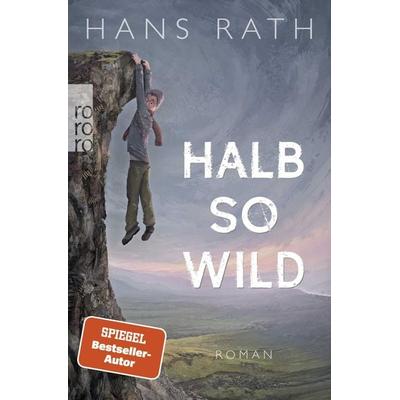Halb so wild, Taschenbuch von Hans Rath, Rowohlt Taschenbuch, 978-3-499-29096-1