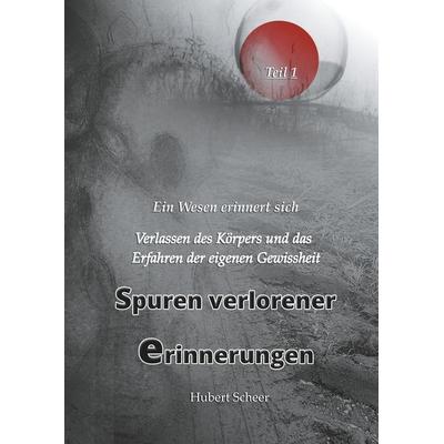 Spuren verlorener Erinnerungen, Gebundene Ausgabe von Hubert Scheer, BoD – Books on Demand, 978-3-7481-4845-6