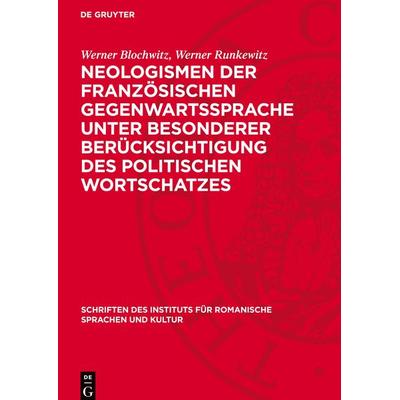 Neologismen der französischen Gegenwartssprache unter besonderer Berücksichtigung des politischen Wortschatzes, Gebundene Ausgabe von Werner