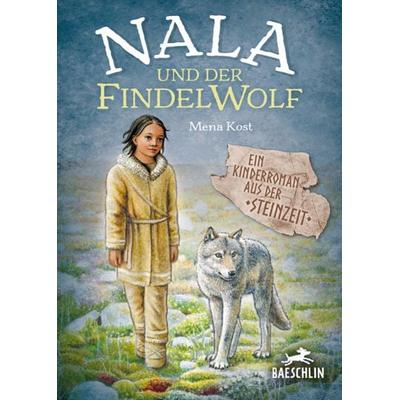 Nala und der Findelwolf, Gebundene Ausgabe von Mena Kost, Baeschlin, 978-3-03893-089-1
