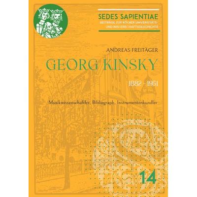 Sedes Sapientiae. Beiträge zur Kölner Universitäts- und Wissenschaftsgeschichte / Georg Kinsky (1882-1951), Taschenbuch von Andreas Freitäger, Epubli,