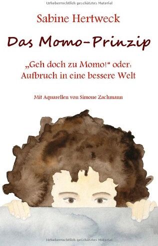 Sabine Hertweck - Das Momo-Prinzip: Geh doch zu Momo! oder: Aufbruch in eine bessere Welt - Preis vom 13.10.2026 11:25:28 h