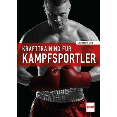 Krafttraining für Kampfsportler, Taschenbuch von Christoph Delp, Motorbuch Verlag, 978-3-613-50797-5