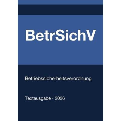 BetrSichV - Betriebssicherheitsverordnung (Deutschland) 2026, Taschenbuch von Gesetze24 Deutschland, Epubli, 978-3-565-27196-2