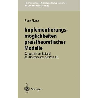 Implementierungsmöglichkeiten preistheoretischer Modelle, Taschenbuch von Frank Pieper, Springer Berlin, 978-3-540-61330-5