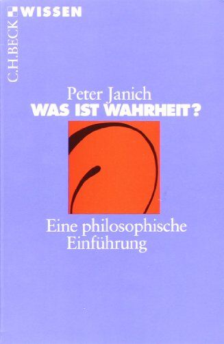 Peter Janich - Was ist Wahrheit?: Eine philosophische Einführung - Preis vom 09.10.2026 07:28:09 h