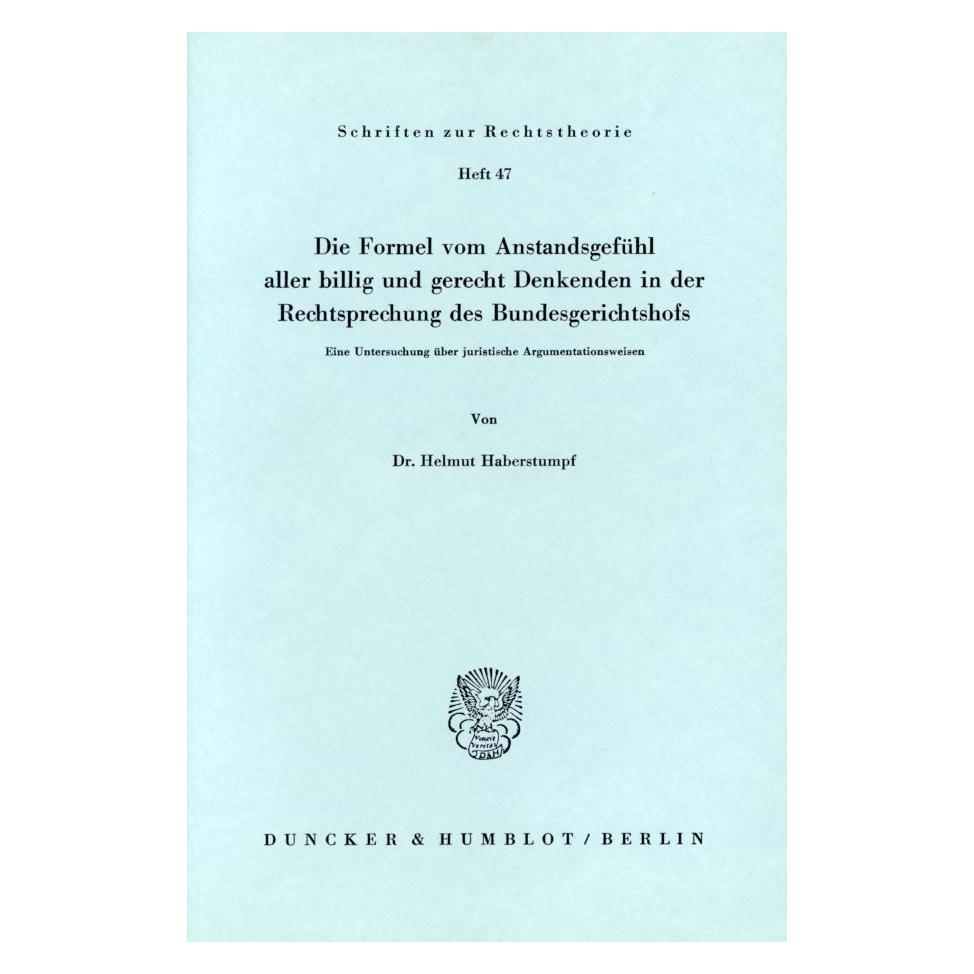 Duncker & Humblot Die Formel vom Anstandsgefühl aller billig und gerecht Denkenden in der Rechtssprechung des Bundesge (Deutsch, Softcover, Helmut Haberstumpf) (55344161)