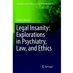 Legal Insanity: Explorations in Psychiatry, Law, and Ethics, Fachbücher von Gerben Meynen