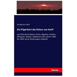 Die Pilgerfahrt des Ritters von Harff, Sachbücher von Arnold von Harff