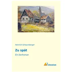 Zu spät, Belletristik von Heinrich Schaumberger