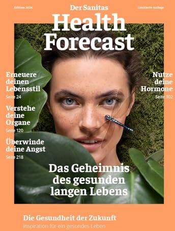 Sanitas Health Forecast - Das Geheimnis des gesunden langen Lebens – Die Gesundheit der Zukunft: Edition 2024 - Preis vom 09.10.2026 07:28:09 h