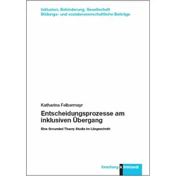 Entscheidungsprozesse am inklusiven Übergang, Fachbücher von Katharina Felbermayr
