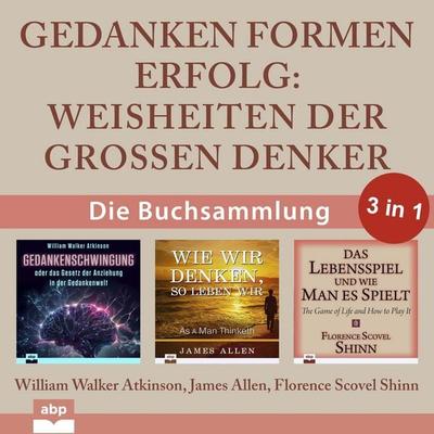 Gedanken formen Erfolg - William Walker Atkinson,James Allen,Florence Scovel Shinn, Audio, 9798894890968