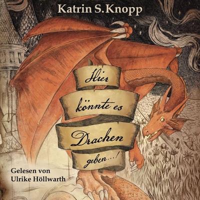 Hier könnte es Drachen geben...! - Katrin S. Knopp, Audio, 4071498214428