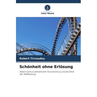 Schönheit ohne Erlösung, Taschenbuch von Robert Tirvaudey, Verlag Unser Wissen