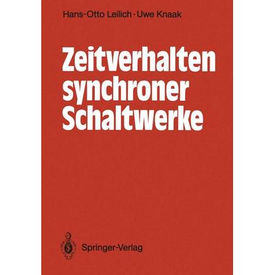 Zeitverhalten synchroner Schaltwerke, Taschenbuch von Hans-Otto Leilich,Uwe Knaak, Springer Berlin, 978-3-540-51680-4