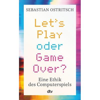 Let's Play oder Game Over?, Taschenbuch von Sebastian Ostritsch, dtv, 978-3-423-26353-5