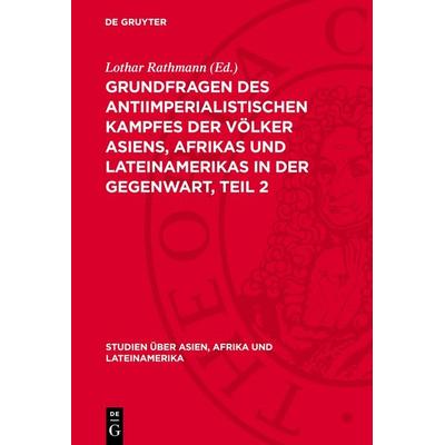 Grundfragen des antiimperialistischen Kampfes der Völker Asiens, Afrikas und Lateinamerikas in der Gegenwart, Teil 2, Gebundene Ausgabe von , De