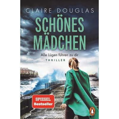 Schönes Mädchen - Alle Lügen führen zu dir, Taschenbuch von Claire Douglas, Penguin, 978-3-328-10765-1