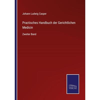 Practisches Handbuch der Gerichtlichen Medicin, Taschenbuch von Johann Ludwig Casper, Outlook, 978-3-375-11410-7