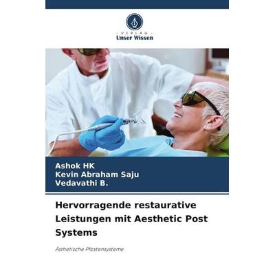 Hervorragende restaurative Leistungen mit Aesthetic Post Systems, Taschenbuch von Ashok Hk,Kevin Abraham Saju,Vedavathi B., Verlag Unser Wissen,