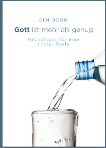 Jim Berg - Gott ist mehr als genug: Grundlagen für eine ruhige Seele - Preis vom 19.10.2026 19:33:35 h