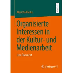 Organisierte Interessen in der Kultur- und Medienarbeit, Fachbücher von Aljoscha Paulus