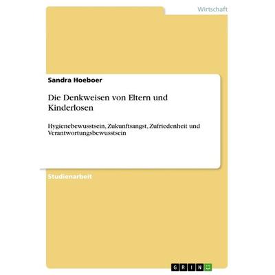 Die Denkweisen von Eltern und Kinderlosen, Taschenbuch von Sandra Hoeboer, GRIN, 978-3-656-74109-1