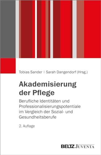 Tobias Sander - Akademisierung der Pflege: Berufliche Identitäten und Professionalisierungspotentiale im Vergleich der Sozial- und Gesundheitsberufe - Preis vom 30.09.2026 09:01:18 h