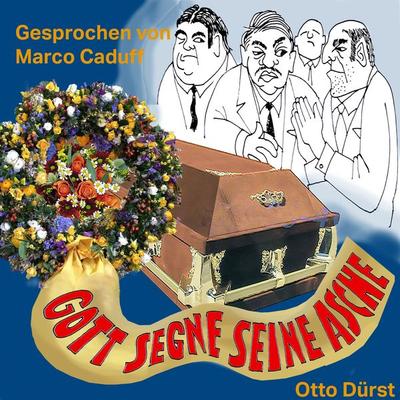 Gott segne seine Asche - Otto Dürst, Audio, 4061707342981