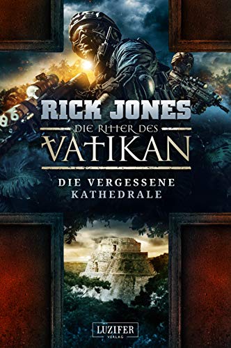 Rick Jones - DIE VERGESSENE KATHEDRALE (Die Ritter des Vatikan 7): Thriller - Preis vom 09.10.2026 07:28:09 h