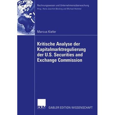 Kritische Analyse der Kapitalmarktregulierung der U.S. Securities and Exchange Commission, Taschenbuch von Marcus Kiefer, Deutscher