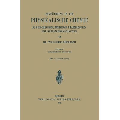 Einführung in die Physikalische Chemie für Biochemiker, Mediziner, Pharmazeuten und Naturwissenschaftler, Taschenbuch von Walther Dietrich, Springer