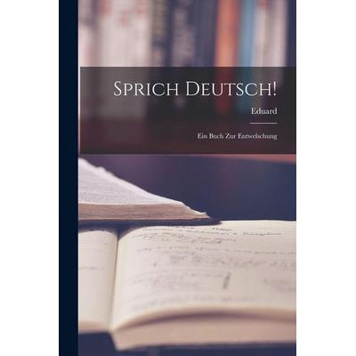 Sprich Deutsch!, Taschenbuch von Eduard Engel, Legare Street Press, 978-1-01-725652-9