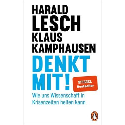 Denkt mit!, Gebundene Ausgabe von Harald Lesch,Klaus Kamphausen, Penguin, 978-3-328-60221-7