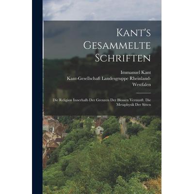 Kant's Gesammelte Schriften, Taschenbuch von Immanuel Kant,Kant-Gesellschaf. . . Rheinland-Westfalen, Legare Street Press, 978-1-01-799454-4