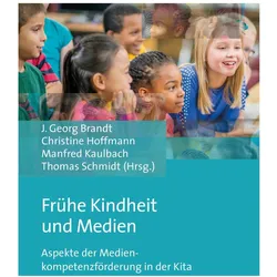 Frühe Kindheit und Medien, Fachbücher von Christine Hoffmann, Jürgen Georg Brandt, Thomas Lauche, Manfred Kaulbach