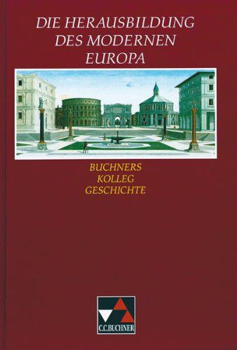Elisabeth Fuchshuber-Weiß - Buchners Kolleg Geschichte, Ausgabe C, Die Herausbildung des modernen Europa - Preis vom 11.10.2026 15:43:13 h