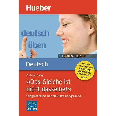 Deutsch üben: Das Gleiche ist nicht dasselbe. Taschentrainer, Taschenbuch von Christian Stang, Hueber