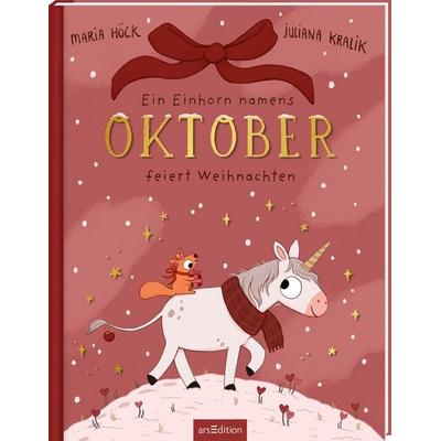 Ein Einhorn namens Oktober feiert Weihnachten, Gebundene Ausgabe von Maria Höck, arsedition, 978-3-8458-7277-3