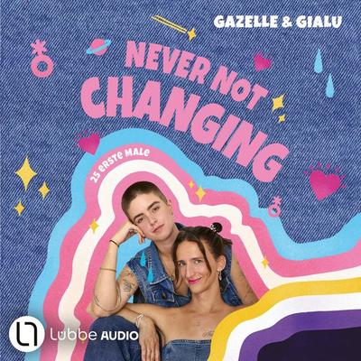 Gialu & Gazelle - NEVER NOT CHANGING. 25 erste Male - Gialu,Gazelle, Audio, 9783754019269
